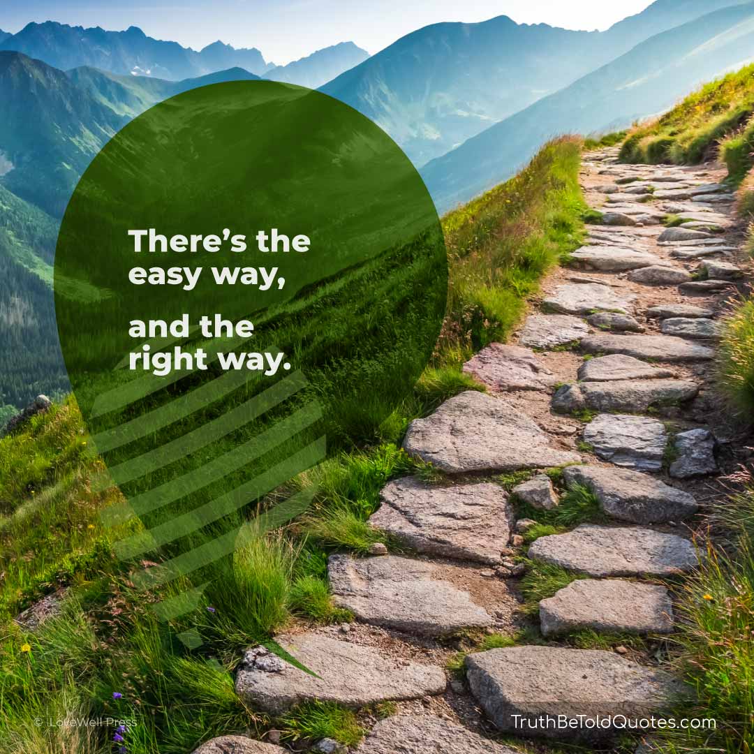 Quote 'There's the easy way and the right way.''