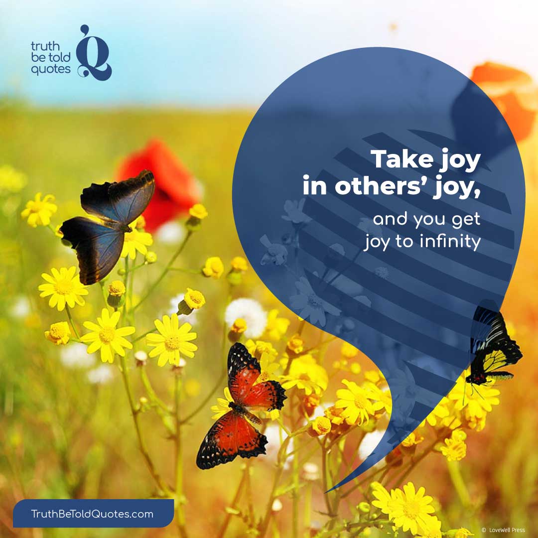 Quote 'Take joy in others' joy...''