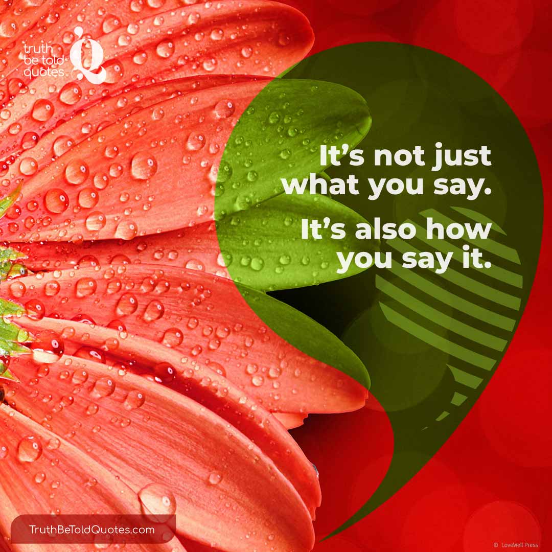 Quote It's not just what you say. It's also how you say it.