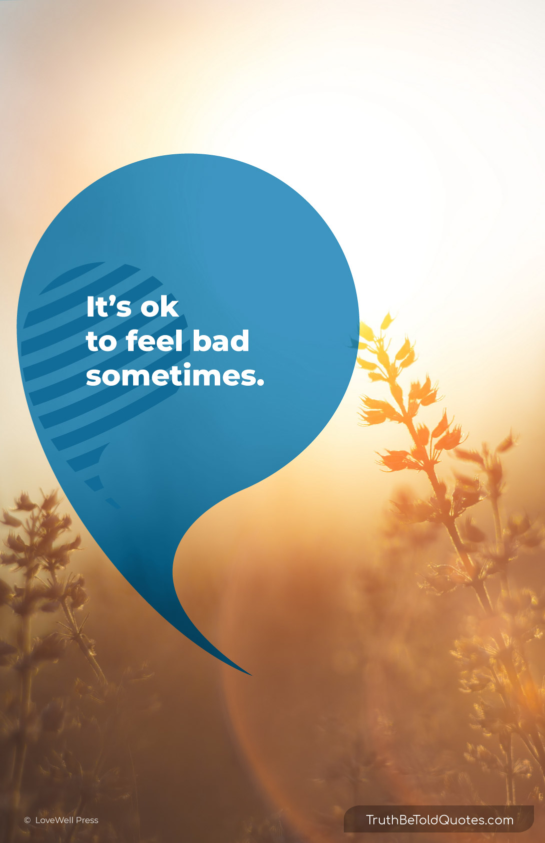 Quote for teens feeling sad -'It's ok to feel bad sometimes'