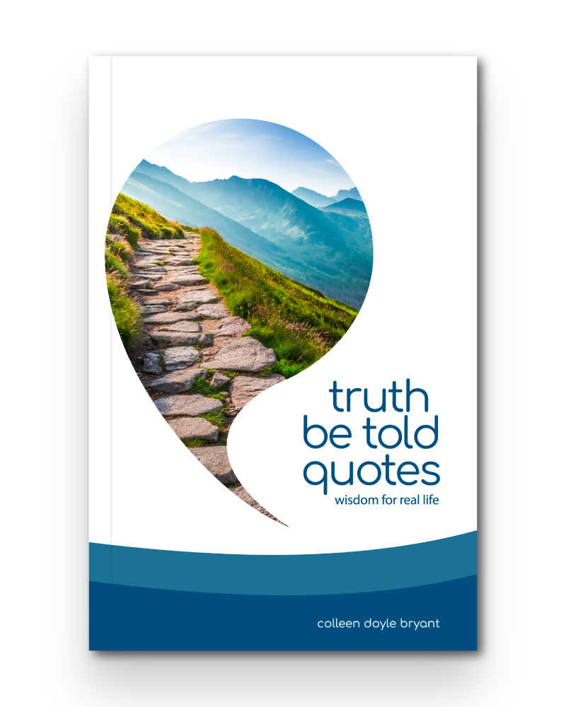 Truth Be Told Quotes Book of quotes and advice for teens / young adults